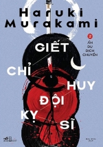 Giết Chỉ Huy Đội Kỵ Sĩ – Tập 2: Ẩn Dụ Dịch Chuyển