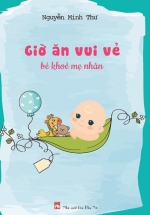 Giờ Ăn Vui Vẻ – Bé Khỏe Mẹ Nhàn