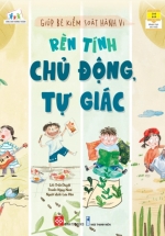 Giúp Bé Kiểm Soát Hành Vi – Rèn Tính Chủ Động, Tự Giác
