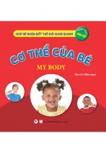Giúp Bé Nhận Biết Thế Giới Xung Quanh – Cơ Thể Của Bé – My Body (Song Ngữ Anh Việt)