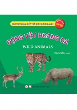 Giúp Bé Nhận Biết Thế Giới Xung Quanh – Động Vật Hoang Dã – Wild Animal (Song Ngữ Anh Việt)