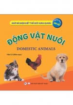 Giúp Bé Nhận Biết Thế Giới Xung Quanh – Động Vật Nuôi – Domestic Animal (Song Ngữ Anh Việt)