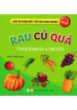 Giúp Bé Nhận Biết Thế Giới Xung Quanh – Rau Củ Quả – Vegetables & Fruits (Song Ngữ Anh Việt)