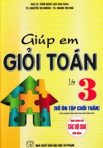 Giúp Em Giỏi Toán Lớp 3 – Vở Ôn Tập Cuối Tuần (Dùng Chung Cho Các Bộ SGK Hiện Hành)