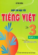 Giúp Em Học Tốt Tiếng Việt Lớp 3 – Tập 1 (Dùng Kèm SGK Kết Nối Tri Thức)