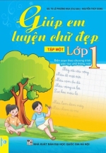 Giúp Em Luyện Chữ Đẹp Lớp 1 – Tập 1 (Biên Soạn Theo Chương Trình GDPT Mới – ND)