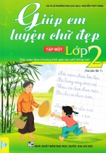 Giúp Em Luyện Chữ Đẹp Lớp 2 – Tập 1 (Biên Soạn Theo Chương Trình GDPT Mới – ND)
