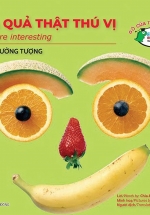 Gõ Cửa Thiên Nhiên – Hoa Quả Thật Thú Vị – Rèn Trí Tưởng Tượng – Fruits Are Interesting