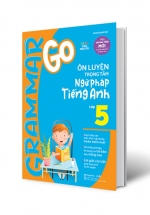 Grammar Go Ôn Luyện Trọng Tâm Ngữ Pháp Tiếng Anh Lớp 5