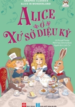 Graphic Classics – Alice In Wonderland – Alice Ở Xứ Sở Diệu Kỳ