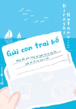Gửi Con Trai Bố – Những Điều Quan Trọng Mà Người Cha Bị Ung Thư Muốn Nói Với Con Trai 2 Tuổi