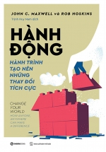 Hành Động – Hành Trình Tạo Nên Những Thay Đổi Tích Cực