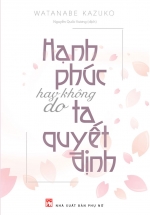 Hạnh Phúc Hay Không Do Ta Quyết Định
