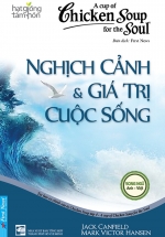 Hạt Giống Tâm Hồn – Chicken Soup For The Soul 4 – Nghịch Cảnh & Giá Trị Cuộc Sống