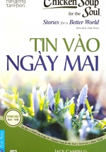 Hạt Giống Tâm Hồn – Chicken Soup For The Soul – Tin Vào Ngày Mai