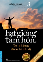Hạt Giống Tâm Hồn 3 – Từ Những Điều Bình Dị