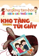 Hạt Giống Tâm Hồn – Tuyển Chọn Những Câu Chuyện Hay Nhất Dành Cho Thiếu Nhi – Tập 1 – Kho Tàng Trong Túi Giấy