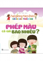 Hạt Giống Tâm Hồn Dành Cho Thiếu Nhi – Phép Màu Có Giá Bao Nhiêu