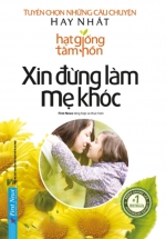 Hạt Giống Tâm Hồn – Xin Đừng Làm Mẹ Khóc