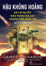 Hậu Khủng Hoảng: Bảy Bí Quyết Bảo Toàn Của Cải Trong Thời Gian Tới