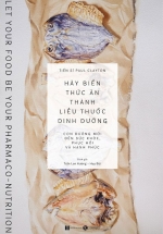 Hãy Biến Thức Ăn Thành Liều Thuốc Dinh Dưỡng