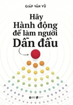 Hãy Hành Động Để Làm Người Dẫn Đầu