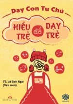 Dạy Con Tự Chủ – Hiểu Trẻ Để Dạy Trẻ (SB)
