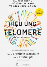 Hiệu Ứng Telomere – Giải Pháp Đột Phá Để Sống Trẻ, Khỏe Và Ngăn Ngừa Lão Hóa
