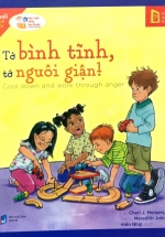 Học Cách Sống Hòa Thuận – Tớ Bình Tĩnh, Tớ Nguôi Giận!