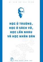 Di Sản Hồ Chí Minh – Học Ở Trường, Học Ở Sách Vở, Học Lẫn Nhau Và Học Nhân Dân