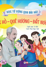 Học Từ Vựng Qua Bài Hát – Bác Hồ – Quê Hương – Đất Nước