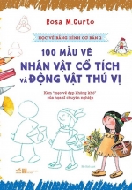Học Vẽ Bằng Hình Cơ Bản 2 – 100 Mẫu Vẽ Nhân Vật Cổ Tích Và Động Vật Thú Vị