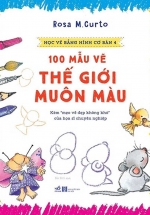 Học Vẽ Bằng Hình Cơ Bản 4 – 100 Mẫu Vẽ Thế Giới Muôn Màu
