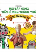 Hỏi Đáp Cùng Tiến Sĩ Meo Thông Thái – Cơ Thể Của Chúng Ta