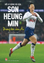 Hồi Kí Bóng Đá Của Son Heung Min – Đường Đến Châu Âu
