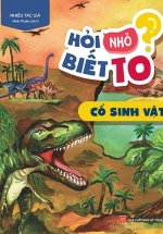 Hỏi Nhỏ Biết To – Cổ Sinh Vật