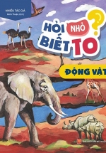 Hỏi Nhỏ Biết To – Động Vật