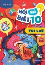 Hỏi Nhỏ Biết To – Trí Lực