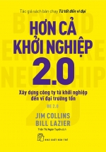 Hơn Cả Khởi Nghiệp 2.0 – Xây Dựng Công Ty Từ Khởi Nghiệp Đến Vĩ Đại Trường Tồn