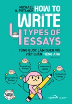 How To Write 4 Types Of Essays – Từng Bước Làm Quen Với Viết Luận Tiếng Anh