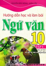 Hướng Dẫn Học Và Làm Bài Ngữ Văn 10 – Tập 1 (Bám Sát SGK Kết Nối Tri Thức Với Cuộc Sống)