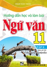 Hướng Dẫn Học Và Làm Bài Ngữ Văn 11 – Tập 2 (Bám Sát SGK Kết Nối Tri Thức Với Cuộc Sống)