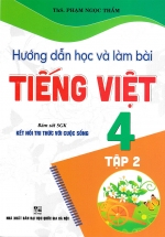 Hướng Dẫn Học Và Làm Bài Tiếng Việt 4 – Tập 2 (Bám Sát SGK Kết Nối Tri Thức Với Cuộc Sống)