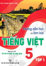 Hướng Dẫn Học Và Làm Bài Tiếng Việt 5 – Tập 1 (Bám Sát SGK Kết Nối Tri Thức Với Cuộc Sống)