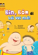 Hướng Dẫn Kĩ Năng An Toàn Cho Trẻ Em – An Toàn Bơi Lội: Bin, Bôm Ơi, Bơi Vui Nhé!