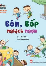 Hướng Dẫn Kĩ Năng An Toàn Cho Trẻ Em – An Toàn Vui Chơi: Bôm, Bốp Nghịch Ngợm
