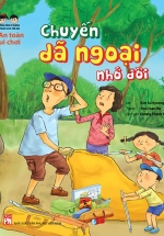 Hướng Dẫn Kĩ Năng An Toàn Cho Trẻ Em – An Toàn Vui Chơi: Chuyến Dã Ngoại Nhớ Đời