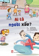 Hướng Dẫn Kĩ Năng An Toàn Cho Trẻ Em – Phòng Tránh Tội Phạm: Ai Là Người Xấu?