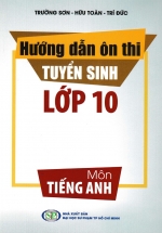 Hướng Dẫn Ôn Thi Tuyển Sinh Lớp 10 – Môn Tiếng Anh