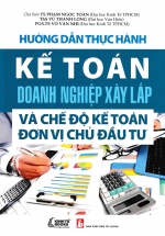 Hướng Dẫn Thực Hành Kế Toán Doanh Nghiệp Xây Lắp Và Chế Độ Kế Toán Đơn Vị Chủ Đầu Tư